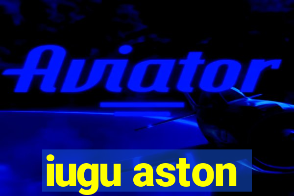 iugu aston